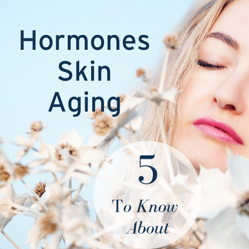 You are currently viewing Hormones, Skin & Aging: 5 Hormones You’ll Want to Know About